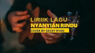 Nyanyian Rindu - lirik lagu cover by Decky Ryan