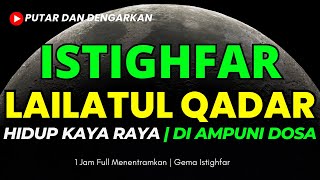 Istighfar Malam Lailatul Qadar Diampuni Dosa, Hidup Kaya Raya | Astaghfirullah Robbal Baroya