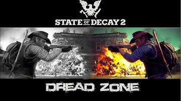 New Player Guide To State Of Decay 2 Green Zone To Nightmare Zone Dread Part 1