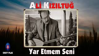 Ali Kızıltuğ - Yar Etmem Seni / İçinizi Yakacak Yanık Uzun Havalar - Ağlatan Dertli Türküler✔ Resimi