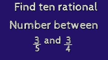How to find ten rational numbers between 3/5 and 3/4.shsirclasses.