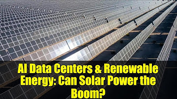 AI Data Centers & Renewable Energy: Can Solar Power the Boom?