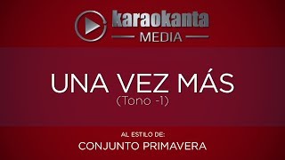 Karaokanta - Conjunto Primavera - Una vez mas (Tono Menos 1)