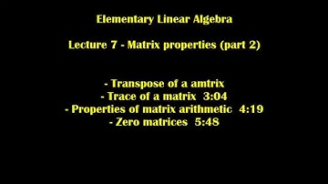 Elementary Linear Algebra  Lecture 7 - Matrix properties (part 2)