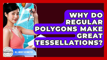 Why Do Regular Polygons Make Great Tessellations? - All About Geometry