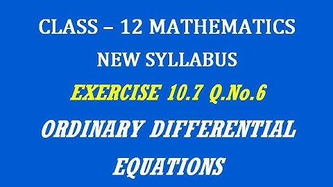TN 12th Maths / Ordinary Differential Equations / Exercise 10.7 Q.No. 6