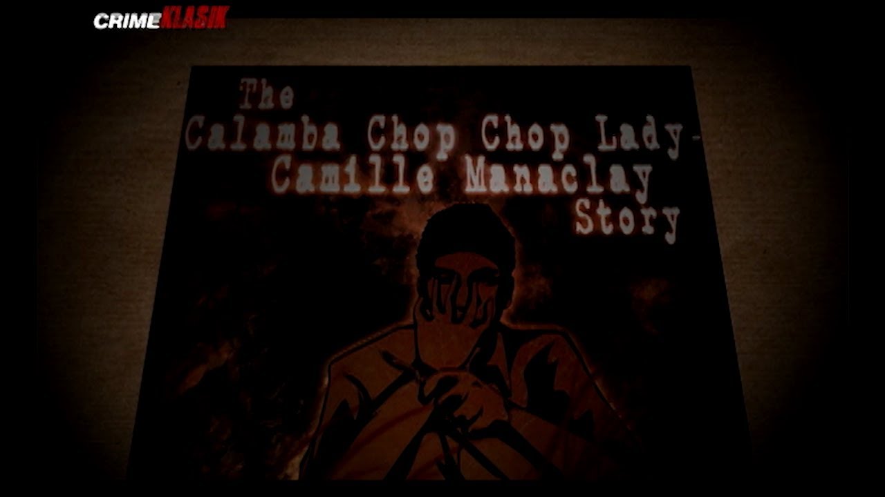 The Calamba Chop-Chop Lady Camille Manaclay Story | Crime Klasik