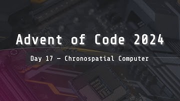 Advent of Code 2024 | Day 17 "Chronospatial Computer"