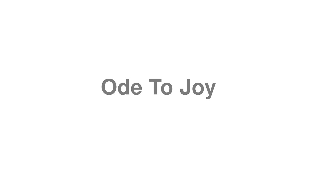 How to Pronounce "Ode To Joy"