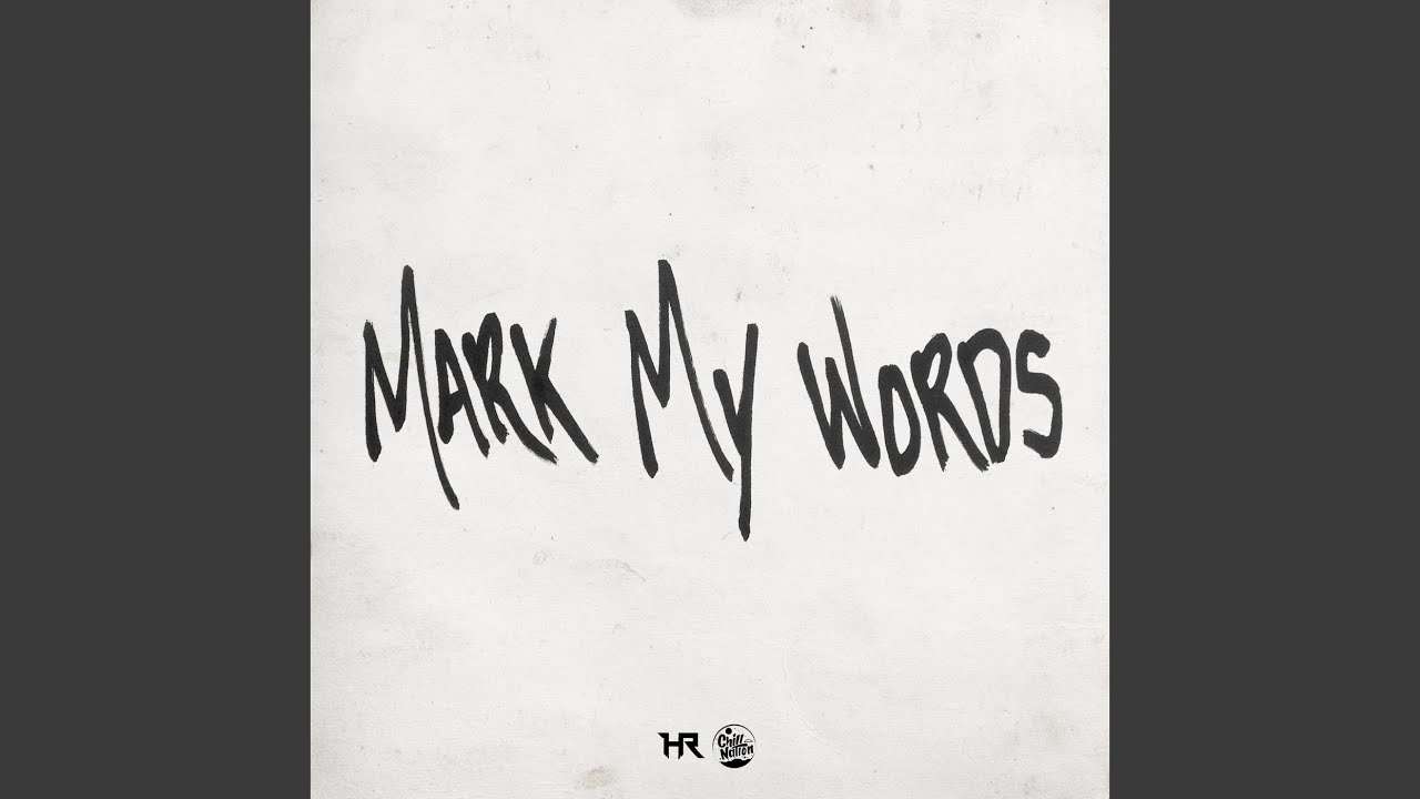 Mark my words. Listen Mark my Words. You Mark my Words.