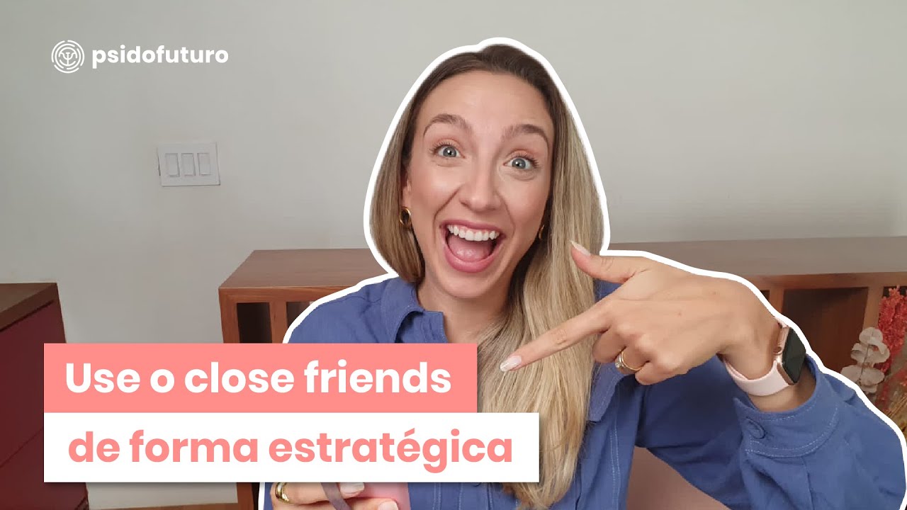 Aprenda a usar seu Close Friends