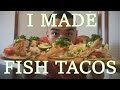 QT| I MADE FISH TACOS