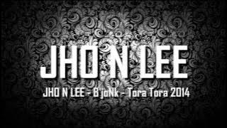[ Breakbeat Remix ] JHO N LEE - B'joNk - Tora Tora 2014