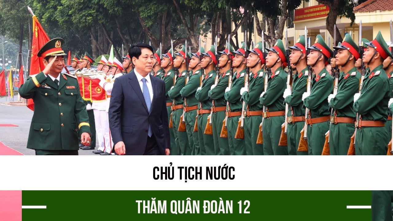 Chủ tịch nước thăm Quân đoàn 12