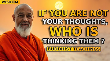 If You’re Not Your Thoughts, Who’s Thinking Them? Buddhism