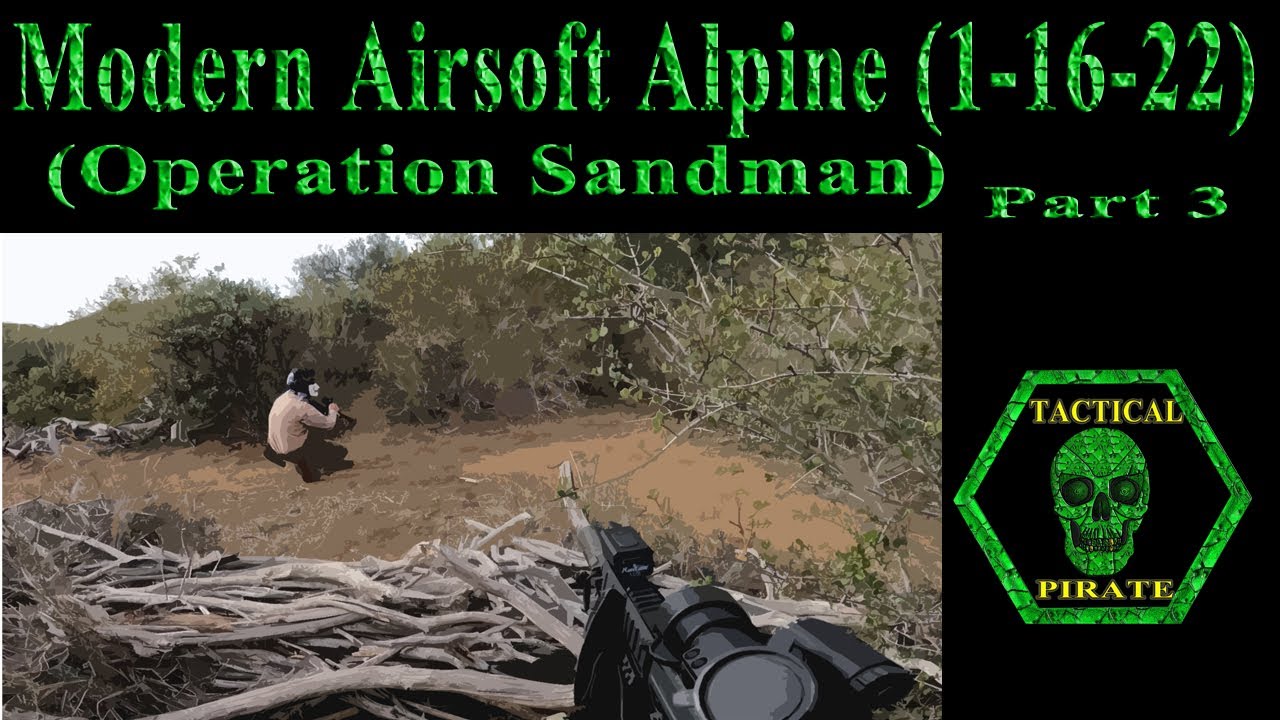 Modern Airsoft Alpine (Operation Sandman)1/16/22) Part 3