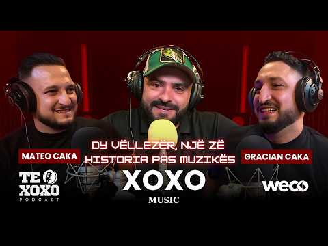 Te Xoxo Podcast - Mateo & Gracian Caka | Dy Vëllezër, Një Zë - Historia Pas Muzikës