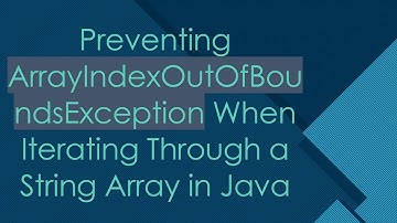Preventing ArrayIndexOutOfBoundsException When Iterating Through a String Array in Java