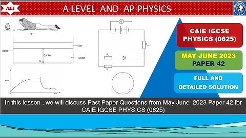 IGCSE PHYSICS 0625 PAPER 4 | May/June 2023 | Paper 42 | 0625/42/M/J/23 | Full and Detailed Solution