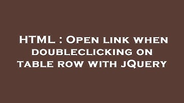 HTML : Open link when doubleclicking on table row with jQuery