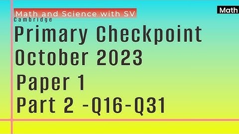 Primary Checkpoint Math October 2023 Paper 1 - 0096/01 - Part 2 -Q16 to Q31