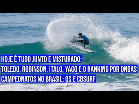 Hoje é tudo junto e misturado:  Toledo, Robinson, Italo e o ranking por ondas | Brasil: QS e CBSurf