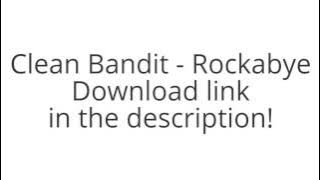 Clean Bandit - Rockabye Download