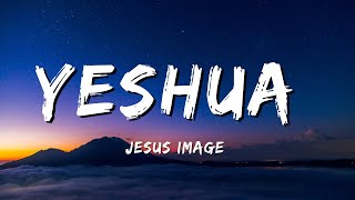 Jesus Image - Yeshua  (Lyrics) | Live