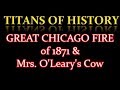 Great chicago fire of 1871  mrs  olearys cow  therell be a hot time in the old town tonight