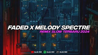DJ FADED X MELODY SPECTRE REMIX SLOW TERBARU 2024