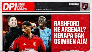 ARSENAL BELI RASHFORD DARI MANCHESTER UNITED? BUKAN SESKO, OSIMHEN, ATAU ZIRKZEE? - DPI - EPS 1259