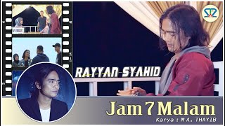 RAYYAN SYAHID | JAM 7 MALAM | Official MV