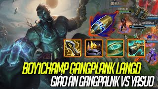 BOY1CHAMP GANGPLANK LANGD KÈO GANGPALNK VS YASUO VÀ GIÁO ÁN GANGPLANK NGUYÊN TỐ LUÂN