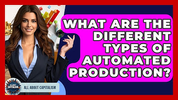 What Are The Different Types Of Automated Production? - All About Capitalism