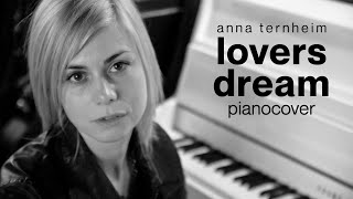 Anna Ternheim - Lovers Dream (piano cover)