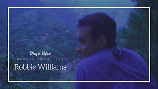 Robbie Williams: &quot;Heaven from Here&quot; (1998)