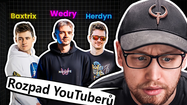 Rozpad YouTuberů - Kde skončil Herdyn, Baxtrix, a další YouTubeři?
