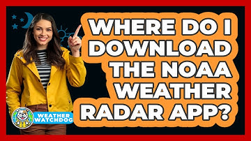 Where Do I Download The NOAA Weather Radar App?