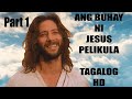 ANG BUHAY NI JESUS--TAGALOG in HD  part 1  (Kapitulo 1-8)