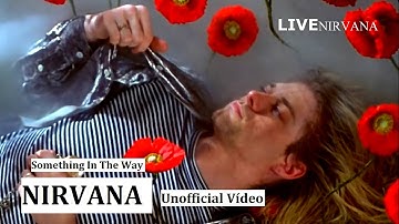 Nirvana - Something In The Way   Unofficial Vídeo