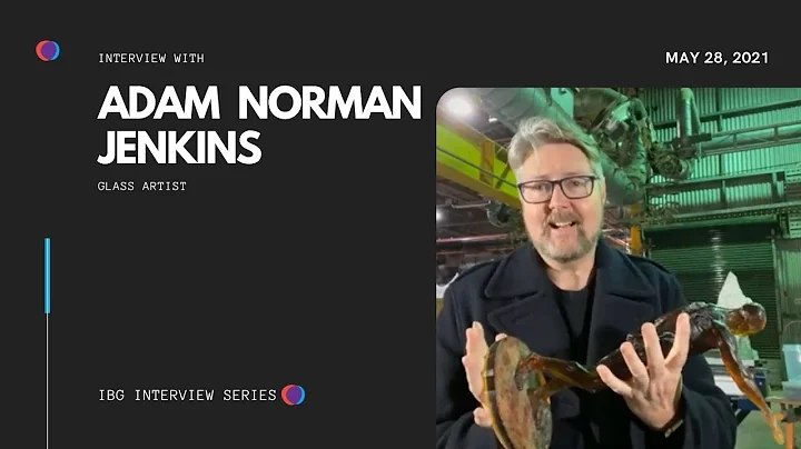 Interview with glass artist Adam Norman Jenkins
