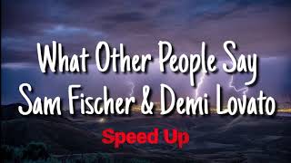 Demi Lovato & Sam Fischer - What Other People Say (Speed Up / Fast)