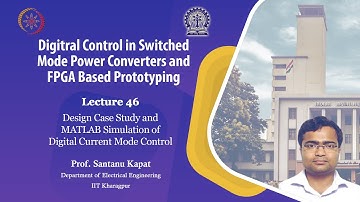 Lecture 46: Design Case Study and MATLAB Simulation of Digital Current Mode Control