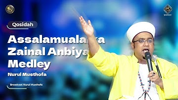 Qosidah Assalamualaika Zainal Anbiya Medely - Nurul Musthofa | #LiveInNurulMusthofa, 27 Mei 2023