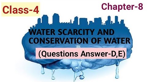 Water Scarcity and Conservation of water | Chapter-8 | Science | QnA-D ,E | Class-4 | DAV
