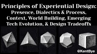 Principles of Experiential Design by Kent Bye: Designing for Virtual Reality