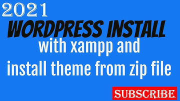 wordpress install with xampp and install zip file theme 2021