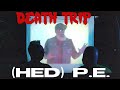 Hed pe  death trip official music