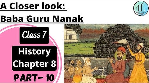 A Closer look: Baba Guru Nanak | DEVOTIONAL PATHS TO THE DIVINE class 7 | Chapter 8 NCERT