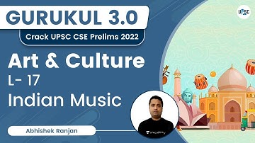Art & Culture | Indian Music | L-17 | UPSC CSE | Gurukul 3.0 | Abhishek Ranjan | UPSC 101